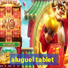 aluguel tablet